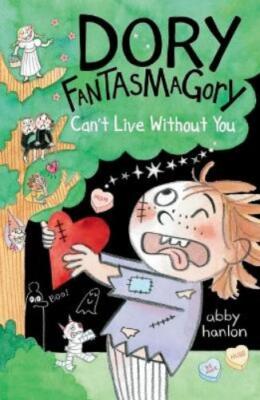 Abby Hanlon Dory Fantasmagory: Can't Live Without You (Paperback)
