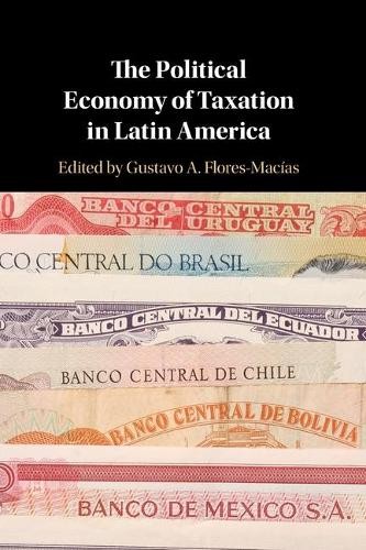 The Political Economy of Taxation in Latin America by Gustavo... - 9781108464994