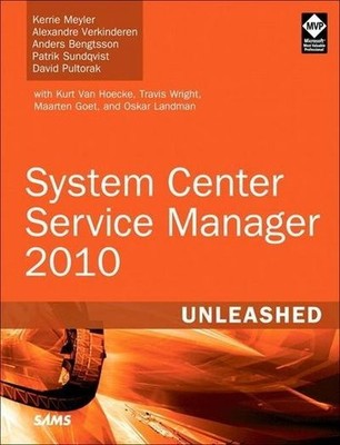 System Center Service Manager 2010 Unleashed Kerrie Meyler