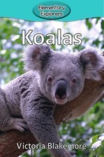 Koalas (5) (Elementary Explorers) 9780998824369 by Blakemore, Victoria