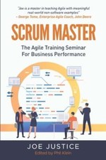 Scrum Master: The Agile Training Seminar for Business Performance by Phil Klein