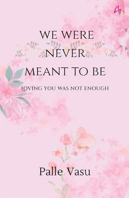 We Were Never Meant To Be: Loving You Was Not Enough Paperback