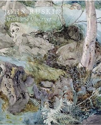 John Ruskin: Artist and Observer. Newall, Christopher: