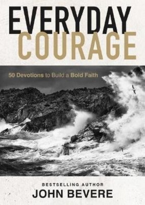 John Bevere Everyday Courage (Gebundene Ausgabe)