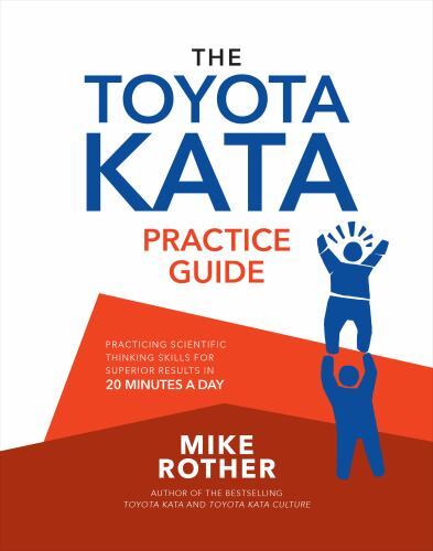 Toyota Kata Practice Guide: Practicing Scientific Thinking Skills for ...