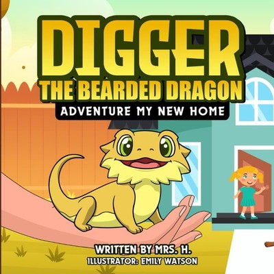 Digger The Bearded Dragon: Adventure My New Home (Digger's Adventures)