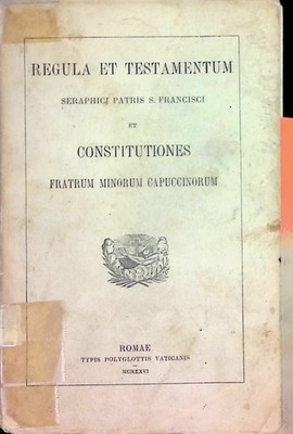 Regula et Testamentum seraphici patris S. Francisci et Constitutiones fratrum mi