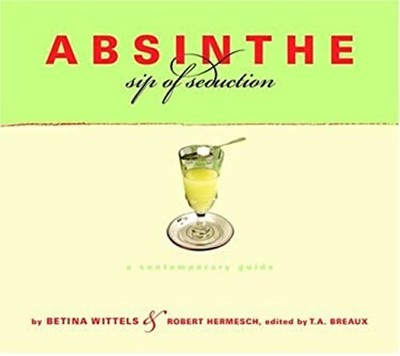 Absinthe : Sip of Seduction Paperback Betina, Hermesch, Robert Wi