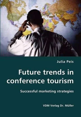 Future trends in conference tourism by Julia Peis (English) Paperback Book