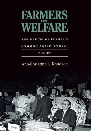 Farmers on Welfare – The Making of Europe`s Common Agricultural Policy Knudsen