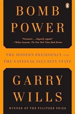 Bomb Power: The Modern Presidency and - Paperback, by Wills Garry - Very Good