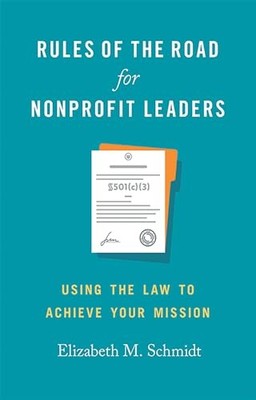 Rules of the Road for Nonprofit Leaders: Using the Law to Achieve Your Mission