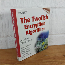 The Twofish Encryption Algorithm: A 128-bit Block Cipher by Bruce Schneier, ...