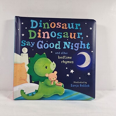 Dinosaur, Dinosaur, Say Good Night And Other Bedtime Ryhmes New Hardcover