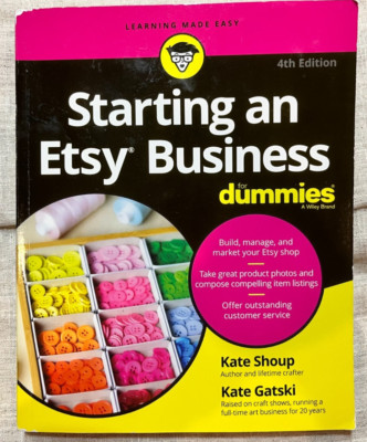 Starting an Etsy Business for Dummies by Kate Shoup and Kate Gatski 2023, 4th ED