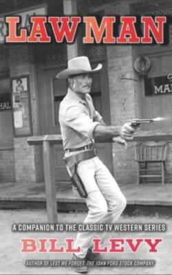 Lawman: A Companion to the Classic TV Western Series (hardback) by Levy, Bill...