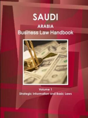 Saudi Arabia Business Law Handbook Volume 1 Strategic Information And Basic...