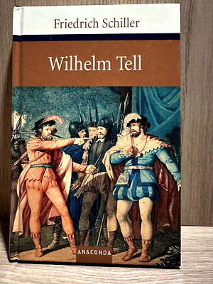 Wilhelm Tell: Zum Neujahrsgeschenk auf 1805 von Friedrich Schiller