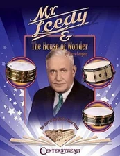 Mr. Leedy and the House of Wonder : The Story of the World's Finest Drums, Pa...