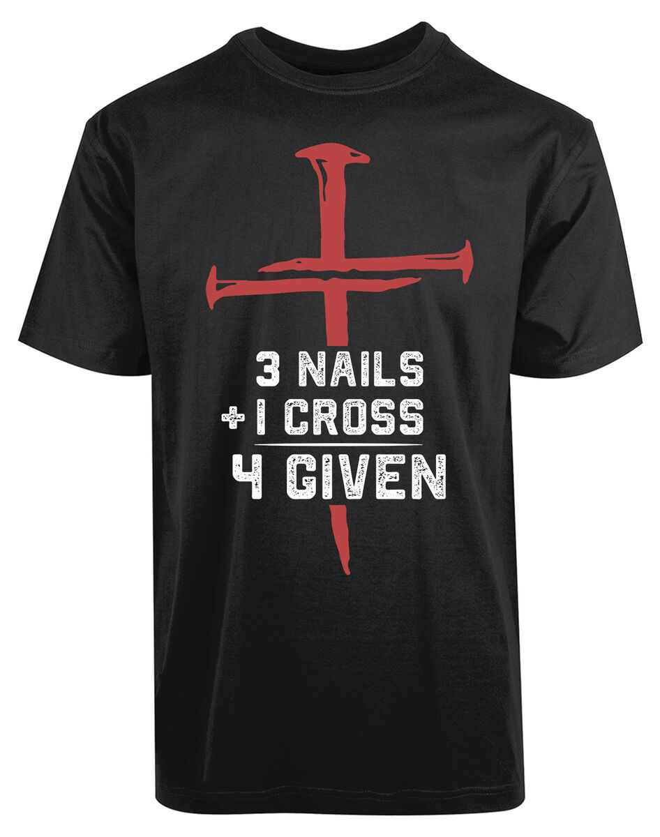 Nail Cross 4given Jesus T Shirt Nail Cross 4given Jesus T Shirt