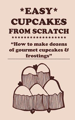 CUPCAKE COOKBOOK easy cupcakes from scratch book + FROSTINGS