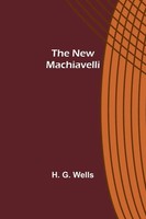 H. G. Wells | The New Machiavelli | Taschenbuch | Englisch (2022)