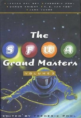 The SFWA Grand Masters, Volume 3:  Lester Del Rey, Frederik Pohl, Damon K - GOOD