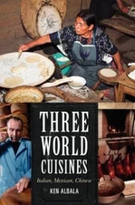 Three World Cuisines: Italian, Mexican, Chinese (Rowman & Littlefield Studies in
