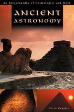 Ancient Astronomy: An Encyclopedia of Co... 9781851094776 by Ruggles, Clive L.N.