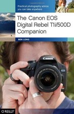 The Canon EOS Digital Rebel T1i/500D Companion (OREILLY) - Long, Ben
