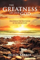 The Greatness Of Our God | Discovering The True Nature Of The God Of Glory
