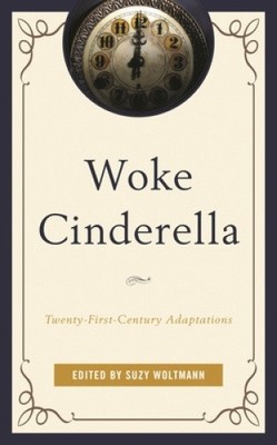 Woke Cinderella: Twenty-First-Century Adaptations (Remakes, Reboots, and