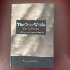The Other Within: The Marranos: Split Identity and Emerging Modernity - Y. Yovel