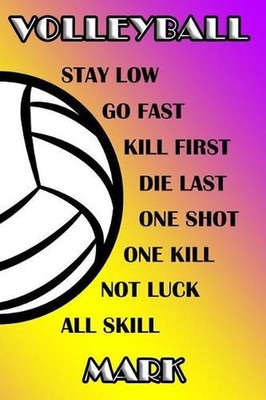 Volleyball Stay Low Go Fast Kill First Die Last One Shot One Kill Not Luck All S