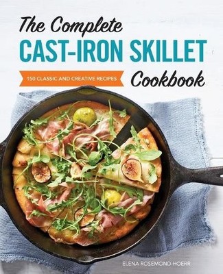 Elena Rosemond-Hoerr The Complete Cast-Iron Skillet Cookbook (Taschenbuch)