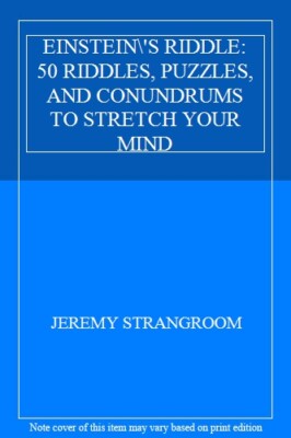 'EINSTEIN'S RIDDLE: 50 RIDDLES, PUZZLES, AND CONUNDRUMS TO STRET