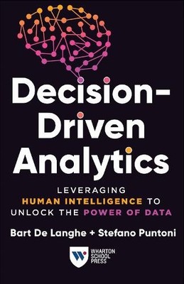 Decision-Driven Analytics: Leveragin..., Bart De Langhe