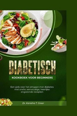 Diabetisch kookboek voor beginners: Een gids voor het omgaan met diabetes met sn