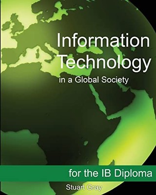 Information Technology in a Global Society for the Ib by Gray, Stuart 1468023616