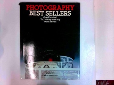 Photography Best Sellers - One Hundred Top Moneymaking Stock Photos Ong, James: