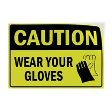 Horizontal Vinyl Stickers Caution Wear Your Gloves Osha Safety Industrial