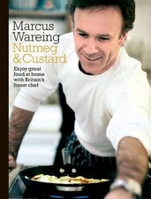 Nutmeg & Custard: Enjoy great food at home with Br... by Marcus Wareing Hardback