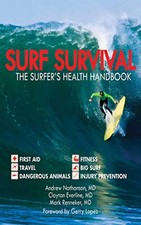 SURF SURVIVAL: THE SURFER'S HEALTH HANDBOOK By Andrew Nathanson & Clayton Mint