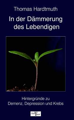 Thomas Hardtmuth / In der Dämmerung des Lebendigen