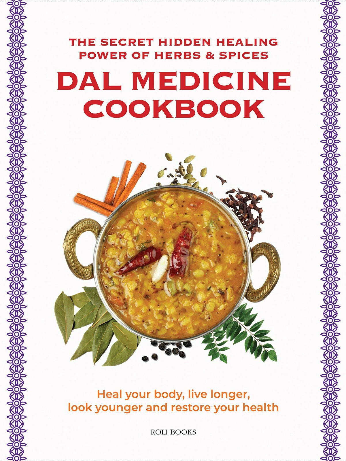 Dal Medicine Cookbook Secret Hidden Healing Power of Herbs & Spices by Roli