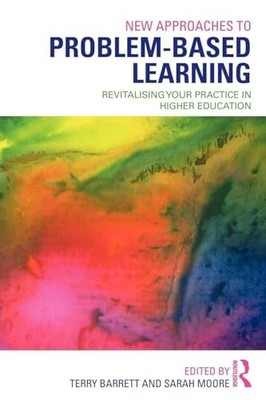 New Approaches to Problem-based Learning: Revitalising Your Practice in Higher