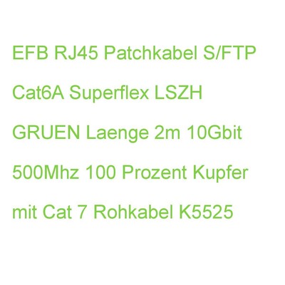 EFB RJ45 Patchkabel S/FTP Cat6A Superflex LSZH GRUEN Laenge 2m 10Gbit 500Mhz 100