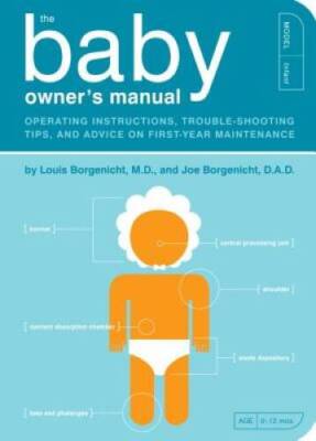 The Baby Owner's Manual: Operating Instructions, Trouble-Shooting Tips, a - GOOD
