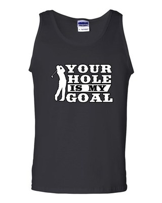 Your Hole Is My Goal Golf Sports Ball Dirty Joke Funny Humor DT Adult Tank  Top