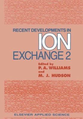 Recent Developments in Ion Exchange, Paperback by Williams, Peter A. (EDT); H...